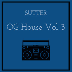Sutter - OG House Vol 3