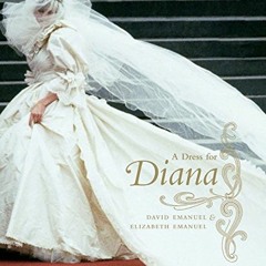 ACCESS EBOOK 💛 A Dress for Diana by  David Emanuel &  Elizabeth Emanuel EPUB KINDLE