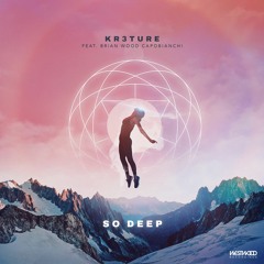 KR3TURE - So Deep feat. Brian Wood Capobianchi