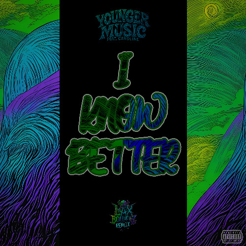 Younger Music - I Know Better Ft CAROLINE (Lax Bowelz Remix)