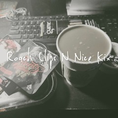 Roach Clips N Nice Kix(Feat. B Nice)