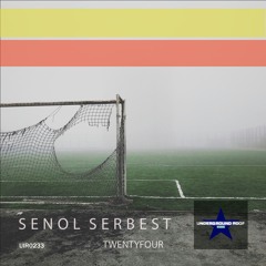 Senol Serbest - Twenty Four [Underground Roof Records]