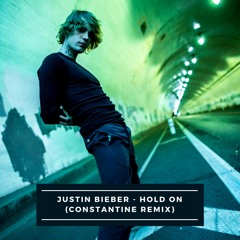 Justin Bieber - Hold On (Constantine Remix)