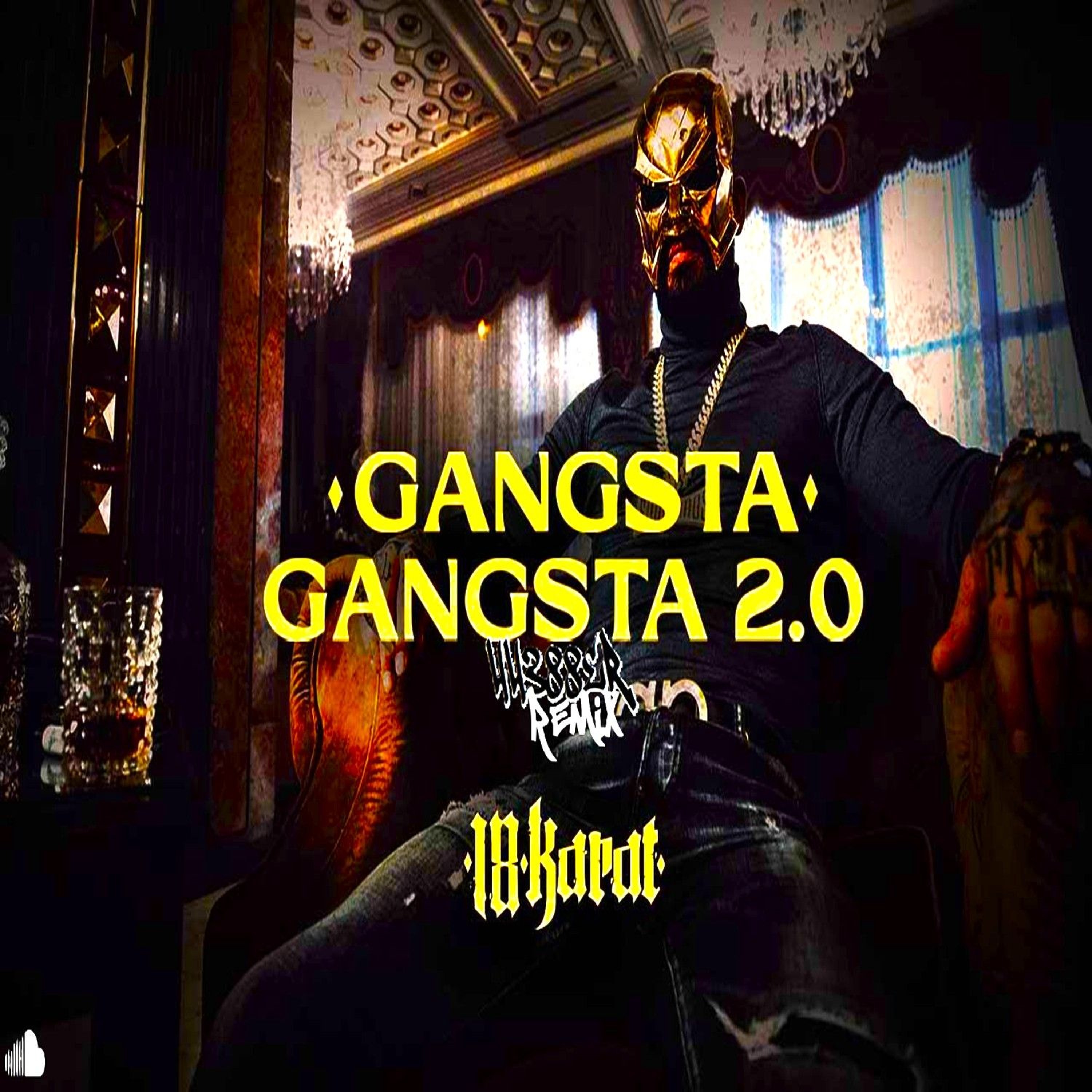 18 Karat - Gangsta Gangsta 2.0 (44388er Remix) episode artwork
