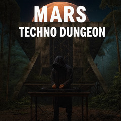 TECHNO DUNGEON 004 | MARS