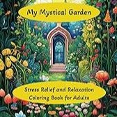 Get FREE B.o.o.k My Mystical Garden: Stress Relief and Relaxation Coloring Book for Adults