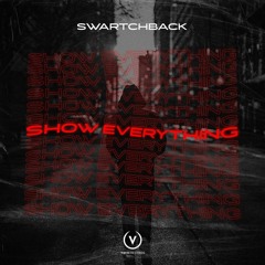 Swartchback - Show Everything(Radio Mix + Extended)