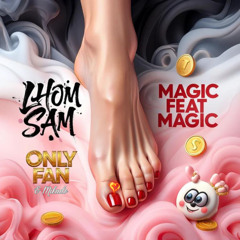 Lhom Sam x Magic feat Magic Only fan prod (by Mikado)
