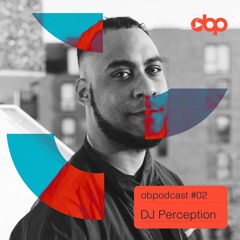 obpodcast #02 - DJ Perception