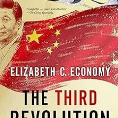 The Third Revolution: Xi Jinping and the New Chinese State BY: Elizabeth Economy (Author) )E-reader)