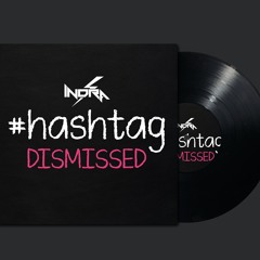 Hashtag Dismissed