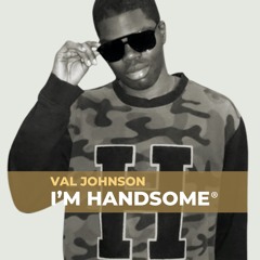 Val Johnson- I'm Handsome (Main Version)