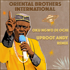 Oku Ngwo Di Ochi (Uproot Andy Remix)