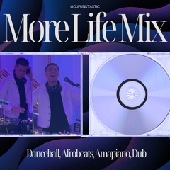 MORE LIFE MIX (Dancehall, Afrobeats, Amapiano, Dub)