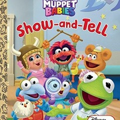 [PDF READ ONLINE] Show-and-Tell (Disney Muppet Babies) (Little Golden Book)