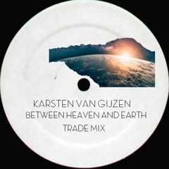 Karsten van Gijzen - Between Heaven and Earth (Trade Mix)