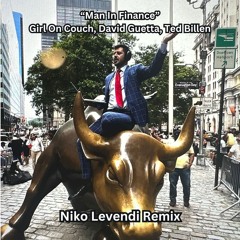 Man In Finance - Girl On Couch, David Guetta, Billen Ted (Niko Kotoulas x LEVENDI Demo Remix)