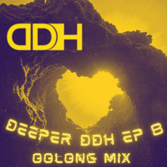 Deeper DDH ep 8 - Oolong Mix