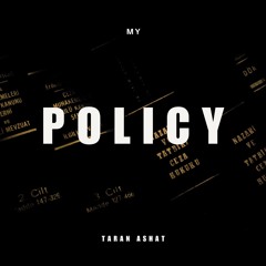Taran Ashat - My Policy