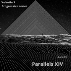 Valentin S - Parallels XIV