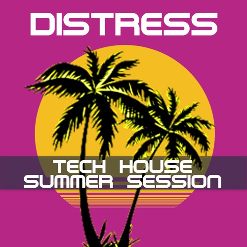 TECH HOUSE SUMMER SESSION [Mixed By Distress]