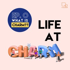 Ep.0 What is CHARM ?? | Life at CHARM