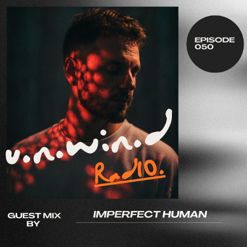 U.N.W.I.N.D RADIO 050 - Guest Mix By Imperfect Human (12 June 2026)