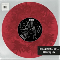 Distant Signals 016: DJ Having Sex