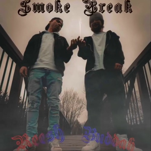 Smoke Break (Reesh & Buddah)