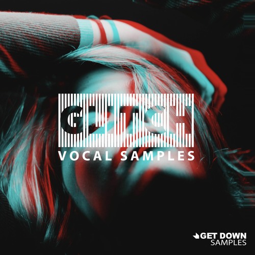 Get Down Samples Presents Glitch Vocals 4