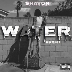 WATER-Kehlani (Cover by Shavon)