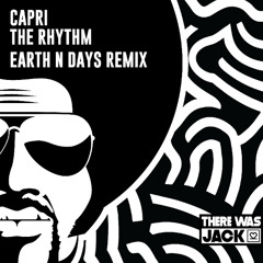 Capri - The Rhythm (Earth n Days Remix) [There Was Jack]