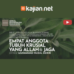 1704. Empat Anggota Tubuh Krusial yang Allah Jaga - Ustad Muhammad Nuzul Dzikri, Lc.