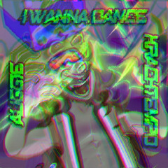 i wanna dance (AUGG1E color krach rawtempo)