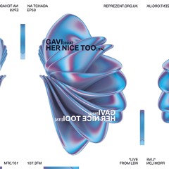 #59 | Her Nice Too & Gavi - Reprezent Radio