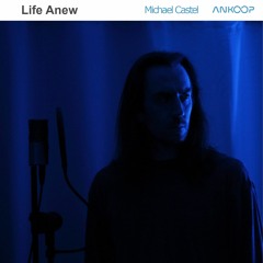 ANKOOP X CASTEL - LIFE ANEW