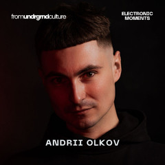 Andrii Olkov | From UNDRGRND Culture Radio [EMS]