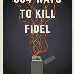 [READ] EPUB 📍 634 Ways to Kill Fidel by  Fabian Escalante [KINDLE PDF EBOOK EPUB]