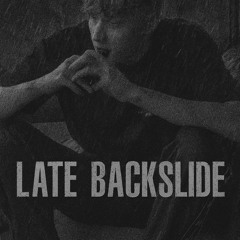 “Late Backslide”