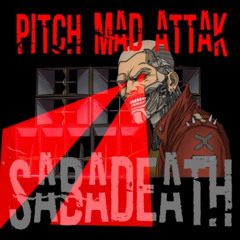 sabadeath PITCH MAD ATTAK