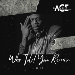 J Hus - Who Told You (Faded Ace DIRTY Remix)
