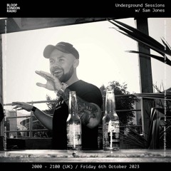 Underground Sessions w/ Sam Jones - 06.10.23