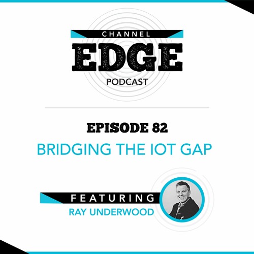 Bridging the IoT Gap with Zipit Wireless - Channel Edge Podcast