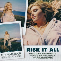 Ella Henderson - Risk It All (Diego Santander E Tiago Santaroza Private Mix)