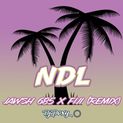 NDL - Jawsh685 x Fiji (DJ DOXY REMIX)