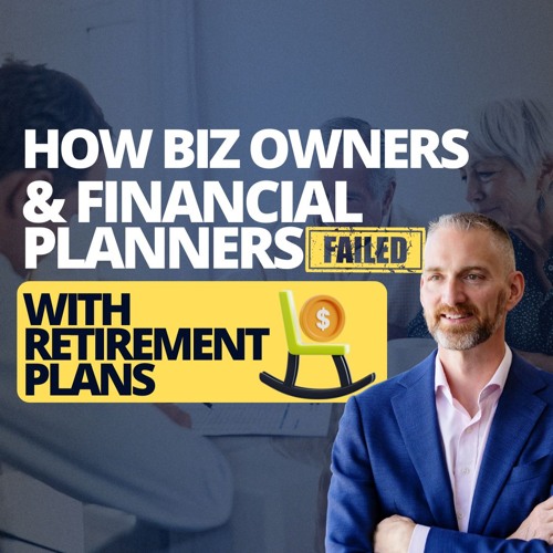 How Business Owners & Financial Planners FAIL With Retirement Plans