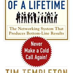Read EBOOK 💕 The Referral of a Lifetime: Never Make a Cold Call Again! by  Tim Templ