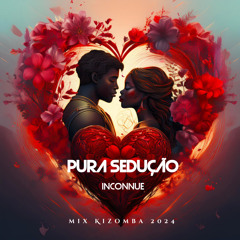 Inconnue | Pura Sedução | Mix Kizomba 2024