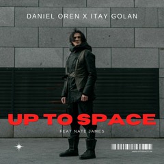 Daniel Oren X Itay Golan - Up To Space (Original Mix) ft. Nate James
