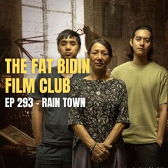 The Fat Bidin Film Club (Ep 293) - Rain Town